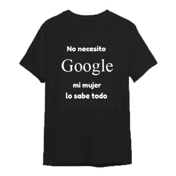 Camiseta Negra Personalizada "No necesito Google mi mujer...